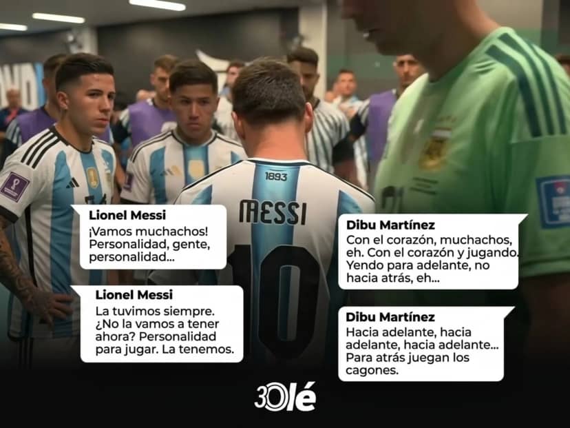 El pedido de Messi y el fuerte mensaje de Dibu en el entretiempo de la final: "Para adelante, para atrás van los cagones"