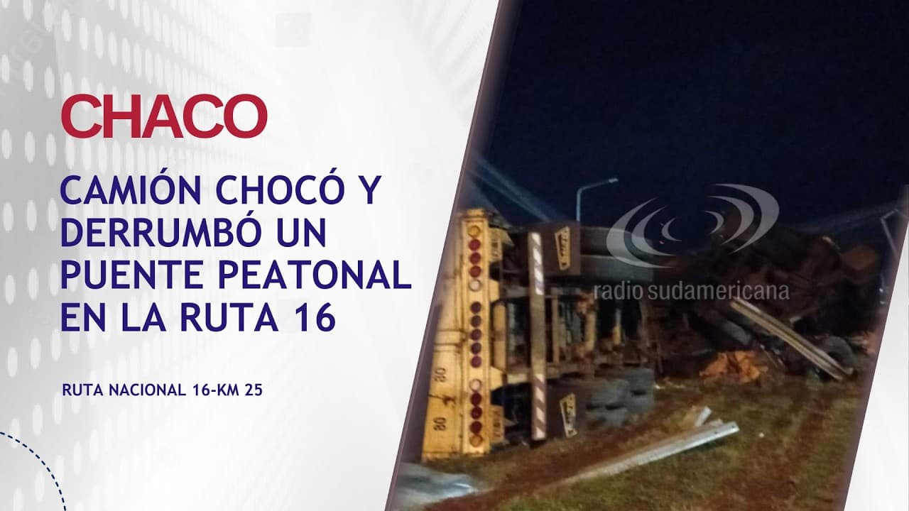 Portada de video: Chaco: camión chocó y derrumbó un puente peatonal en la Ruta 16